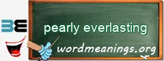 WordMeaning blackboard for pearly everlasting